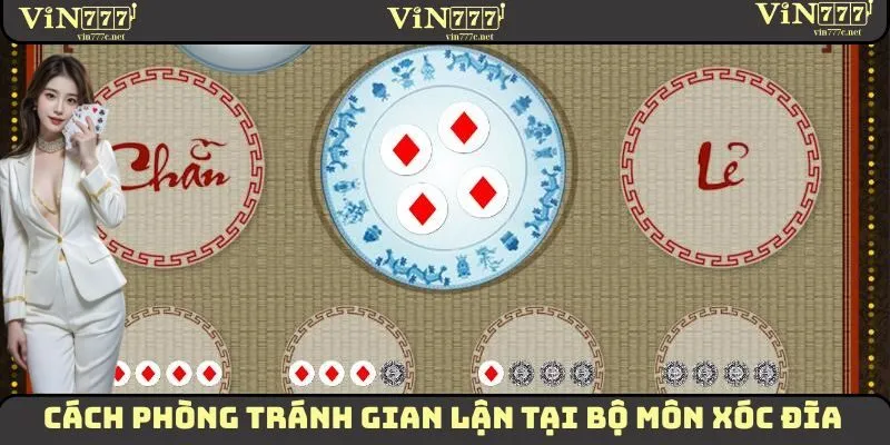 Xóc Đĩa VIN777 - Mẹo Tham Gia Giành Lợi Nhuận Hấp Dẫn 3 Cách phòng tránh gian lận tại bộ môn xóc đĩa