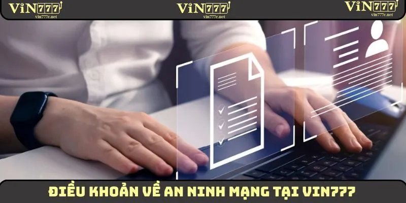Điều Khoản Điều Kiện - Cập Nhật Nội Dung Mới Nhất 2025 4 Điều khoản về an ninh mạng tại VIN777