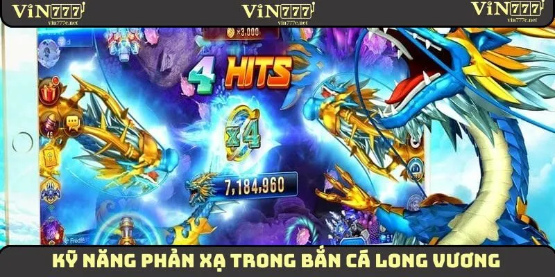 Bắn Cá Long Vương - Trải Nghiệm Săn Bắt Đẳng Cấp Nhất 2025 3 Kỹ năng phản xạ trong Bắn Cá Long Vương