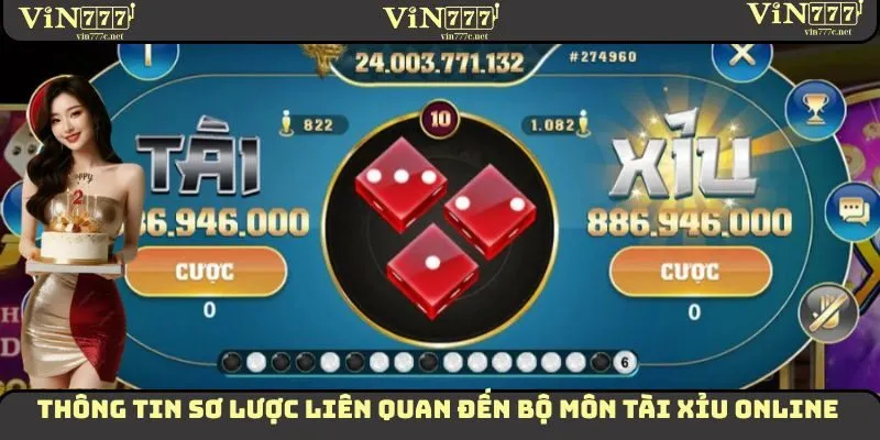 Tài Xỉu VIN777 - Thông Tin Cần Nắm Để Tham Gia Cá Cược 1 Thông tin sơ lược liên quan đến bộ môn tài xỉu online